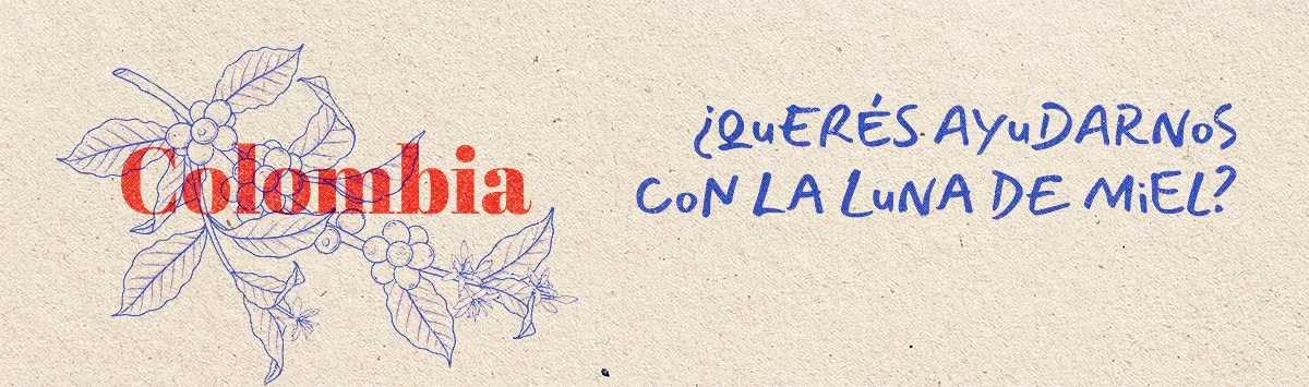 Colombia. ¿Querés ayudarnos con la luna de miel?